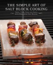 book The simple art of salt block cooking : grill, cure, bake and serve with Himalayan salt blocks