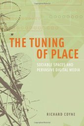 book The tuning of place : sociable spaces and pervasive digital media