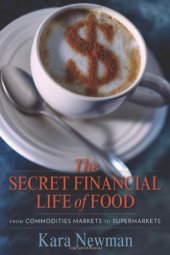 book The secret financial life of food : from commodities markets to supermarkets