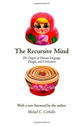 book The recursive mind : the origins of human language, thought, and civilization