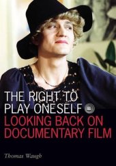 book The right to play oneself : looking back on documentary film