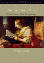 book The Prodigious Muse: Women's Writing in Counter-Reformation Italy