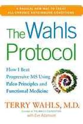 book The Wahls protocol : how I beat progressive MS using Paleo principles and functional medicine