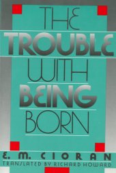 book The trouble with being born