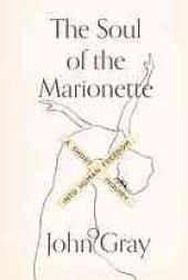 book The soul of the marionette : a short inquiry into human freedom