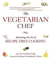 book The vegetarian chef : mastering the art of recipe-free cooking