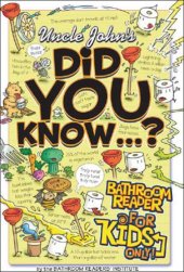 book Uncle John's did you know--? : bathroom reader for kids only!