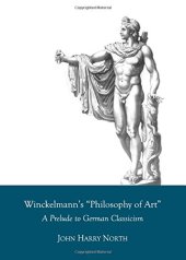 book Winckelmann's 'Philosophy of Art' : a prelude to German classicism