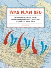 book War Plan Red : the United States' secret plan to invade Canada and Canada's secret plan to invade the United States