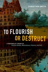 book To flourish or destruct : a personalist theory of human goods, motivations, failure, and evil