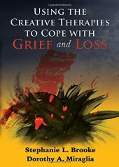 book Using the creative therapies to cope with grief and loss