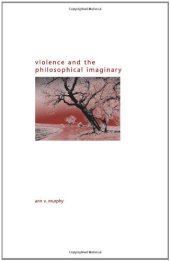 book Violence and the Philosophical Imaginary