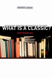 book What is a classic? : postcolonial rewriting and invention of the canon