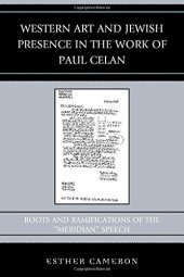 book Western art and Jewish presence in the work of Paul Celan : roots and ramifications of the "Meridian" speech