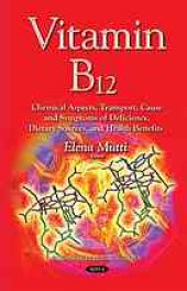 book Vitamin B12 : chemical aspects, transport, cause and symptoms of deficiency, dietary sources, and health benefits