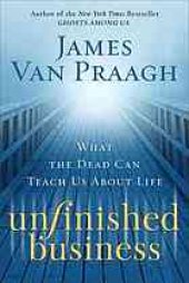 book Unfinished business : what the dead can teach us about life