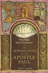 book Who made early Christianity? : the Jewish lives of the Apostle Paul