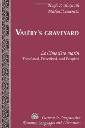 book Valery's Graveyard: Le Cimetiere Marin, Translated, Described, and Peopled