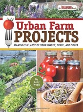 book Urban farm projects : making the most of your money, space, and stuff