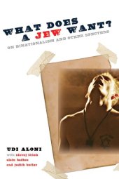 book What does a Jew want? : on binationalism and other specters