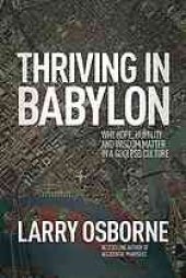 book Thriving in Babylon : why hope, humility and wisdom matter in a godless culture