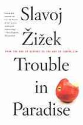 book Trouble in paradise : from the end of history to the end of capitalism