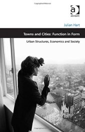 book Towns and Cities: Function in Form: Urban Structures, Economics and Society