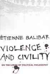 book Violence and civility : on the limits of political philosophy