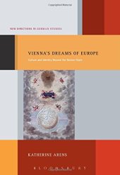 book Vienna's dreams of Europe : culture and identity beyond the nation-state