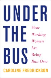 book Under the bus how working women are being run over