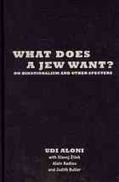 book What does a Jew want? : on binationalism and other specters