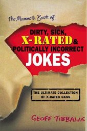 book The Mammoth Book of Dirty, Sick, X-Rated & Politically Incorrect Jokes