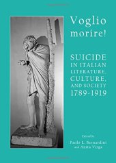 book Voglio morire! : suicide in Italian literature, culture, and society 1789-1919