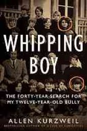 book Whipping boy : the forty-year search for my twelve-year-old bully