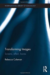 book Transforming images : screens, affect, futures