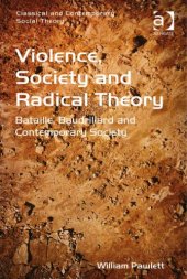 book Violence, Society and Radical Theory: Bataille, Baudrillard and Contemporary Society