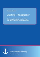 book Trust me - it's paradise : the escapist motif in into the wild, the beach and are you experienced?