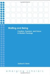 book Waiting and being : creation, freedom, and grace in Western theology