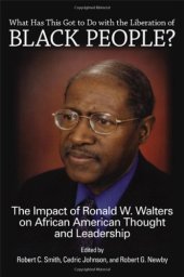 book What Has This Got to Do with the Liberation of Black People?: The Impact of Ronald W. Walters on African American Thought and Leadership