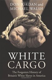 book White cargo : the forgotten history of Britain's White slaves in America