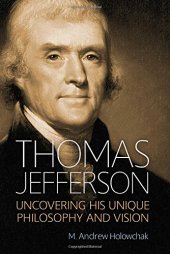 book Thomas Jefferson : uncovering his unique philosophy and vision