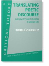 book Translating poetic discourse : questions on feminist strategies in Adrienne Rich