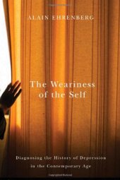 book The weariness of the self : diagnosing the history of depression in the contemporary age