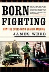 book Born fighting : how the Scots-Irish shaped America