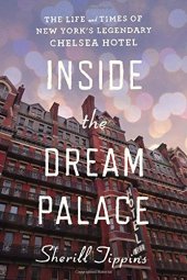 book Inside the Dream Palace : the life and times of New York's legendary Chelsea Hotel