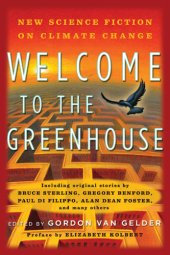 book Welcome to the greenhouse : new science fiction on climate change