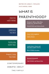 book What Is Parenthood: Contemporary Debates About the Family