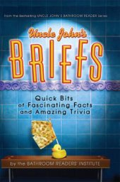 book Uncle John's briefs : quick bits of fascinating facts and amazing trivia