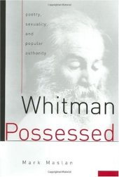 book Whitman possessed : poetry, sexuality, and popular authority