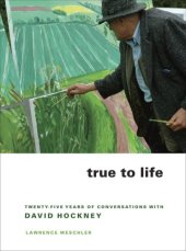 book True to Life: Twenty-Five Years of Conversations with David Hockney